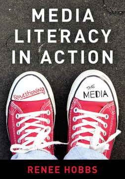 portada Media Literacy in Action: Questioning the Media (en Inglés)