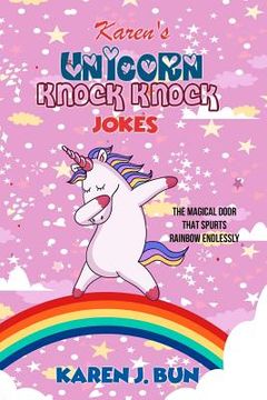 portada Karen's Unicorn Knock Knock Jokes: The Magical Door That Spurts Rainbow Endlessly (in English)
