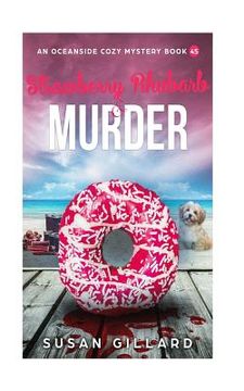 portada Strawberry Rhubarb & Murder: An Oceanside Cozy Mystery Book 45 (en Inglés)