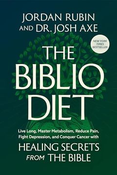 portada The Biblio Diet: Live Long, Master Metabolism, Reduce Pain, Fight Depression, and Conquer Cancer With Healing Secrets From the Bible (en Inglés)