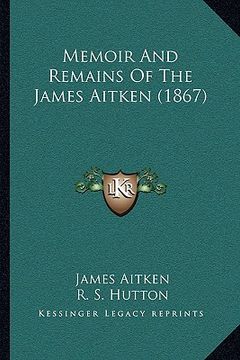 portada memoir and remains of the james aitken (1867) (en Inglés)