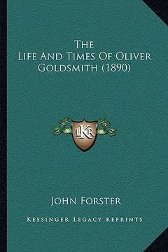 portada the life and times of oliver goldsmith (1890) the life and times of oliver goldsmith (1890) (in English)