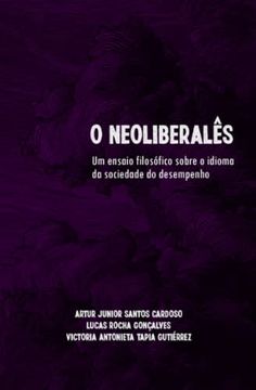portada O NeoliberalãªS: Um Ensaio Filosã Fico Sobre o Idioma do Desempenho (en Portugués)
