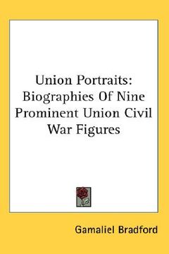 portada union portraits: biographies of nine prominent union civil war figures (en Inglés)