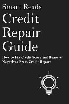 portada Credit Repair Guide: How To Fix Credit Score and Remove Negative From Credit Report (in English)
