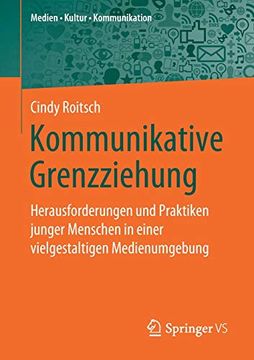 portada Kommunikative Grenzziehung: Herausforderungen und Praktiken Junger Menschen in Einer Vielgestaltigen Medienumgebung (Medien • Kultur • Kommunikation) (en Alemán)