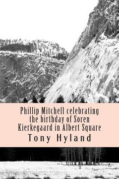 portada Phillip Mitchell celebrating the birthday of Soren Kierkegaard in Albert Square: Short Stories Volume 1 (en Inglés)