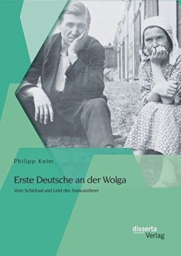 portada Erste Deutsche an Der Wolga: Vom Schicksal Und Leid Der Auswanderer (German Edition)
