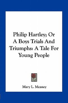 portada philip hartley; or a boys trials and triumphs: a tale for young people (in English)