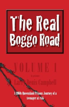 portada The Real Boggo Road (Volume 1): A 1960's Queensland Prisons Journey of a teenager at risk