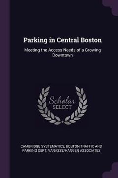 portada Parking in Central Boston: Meeting the Access Needs of a Growing Downtown (in English)