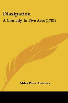 portada dissipation: a comedy, in five acts (1781) (en Inglés)