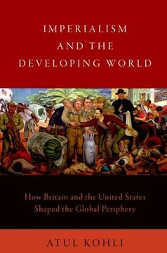 portada Imperialism and the Developing World: How Britain and the United States Shaped the Global Periphery (en Inglés)