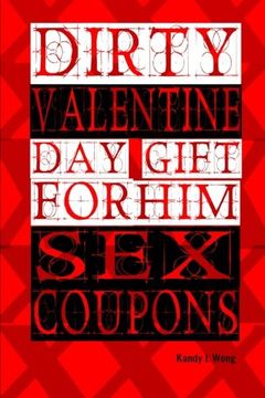 portada Dirty Valentine day Gift for Him: Sex Coupons (en Inglés)