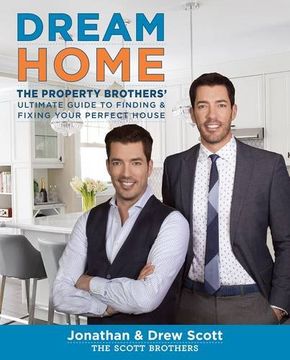 portada Dream Home: The Property Brothers’ Ultimate Guide to Finding & Fixing Your Perfect House