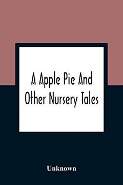 portada A Apple pie and Other Nursery Tales: Forty-Eight Pages of Illustrations (en Inglés)