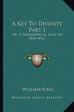 portada a key to divinity part i: or, a philosophical essay on free-will (en Inglés)