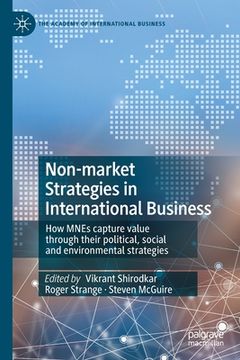 portada Non-Market Strategies in International Business: How Mnes Capture Value Through Their Political, Social and Environmental Strategies (en Inglés)
