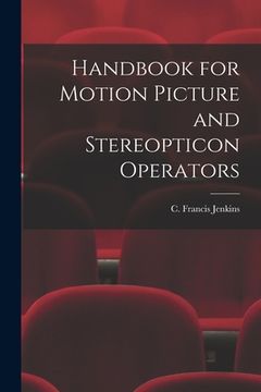portada Handbook for Motion Picture and Stereopticon Operators (en Inglés)