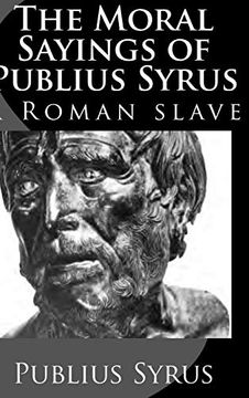 portada The Moral Sayings of Publius Syrus: A Roman Slave (in English)