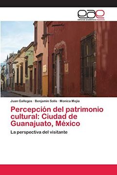 portada Percepción del Patrimonio Cultural: Ciudad de Guanajuato, México: La Perspectiva del Visitante
