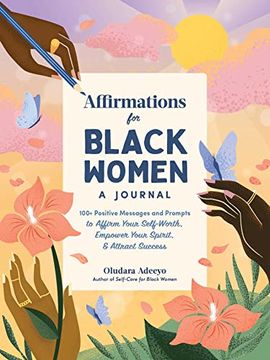 portada Affirmations for Black Women: A Journal: 100+ Positive Messages and Prompts to Affirm Your Self-Worth, Empower Your Spirit, & Attract Success (in English)