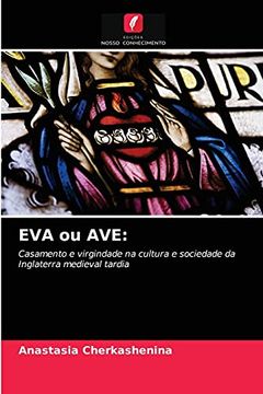 portada Eva ou Ave: Casamento e Virgindade na Cultura e Sociedade da Inglaterra Medieval Tardia (en Portugués)