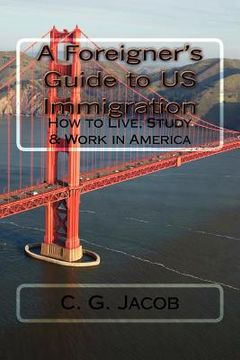 portada a foreigner's guide to us immigration (en Inglés)
