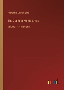 portada The Count of Monte Cristo: Volume 1 - in large print (in English)