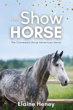 portada The Show Horse - Book 2 in the Connemara Horse Adventure Series for Kids | the Perfect Gift for Children age 8-12 (Connemara Adventures) (en Inglés)