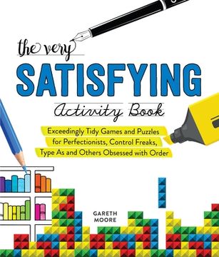 portada The Very Satisfying Activity Book: Exceedingly Tidy Games and Puzzles for Perfectionists, Control Freaks, Type As, and Others Obsessed with Order (en Inglés)