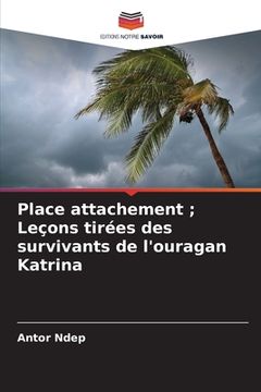 portada Place attachement; Leçons tirées des survivants de l'ouragan Katrina (en Francés)