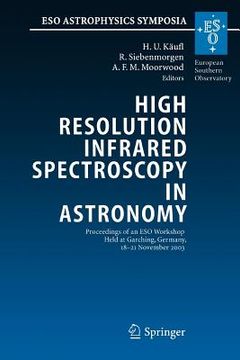 portada high resolution infrared spectroscopy in astronomy: proceedings of an eso workshop held at garching, germany, 18-21 november 2003 (en Inglés)