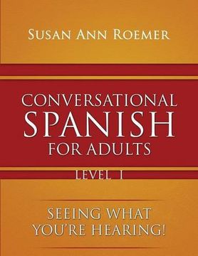 portada Conversational Spanish For Adults: Seeing What You're Hearing! Level I