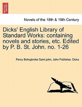 portada dicks' english library of standard works: containing novels and stories, etc. edited by p. b. st. john. no. 1-26
