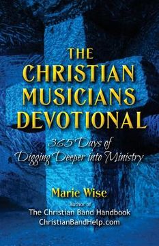 portada The Christian Musicians Devotional: 365 Days of Digging Deeper Into Ministry (en Inglés)