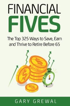 Financial Fives: The Top 325 Ways to Save, Earn, and Thrive to Retire Before 65 (en Inglés)