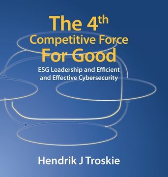 portada The 4th Competitive Force for Good: Esg Leadership and Efficient and Effective Cybersecurity (en Inglés)