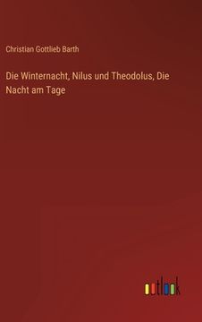 portada Die Winternacht, Nilus und Theodolus, Die Nacht am Tage (en Alemán)
