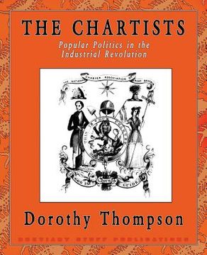 portada The Chartists: Popular Politics in the Industrial Revolution (in English)
