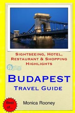 portada Budapest Travel Guide: Sightseeing, Hotel, Restaurant & Shopping Highlights
