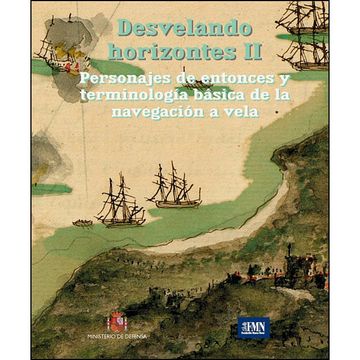 portada Desvelando Horizontes ii. Personajes de Entonces y Terminología Básica de la Navegación a Vela (in Spanish)