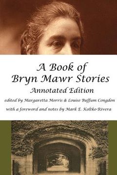 portada A Book of Bryn Mawr Stories: Annotated Edition (en Inglés)
