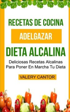 portada Recetas de Cocina: Dieta Alcalina: Deliciosas Recetas Alcalinas Para Poner en Marcha tu Dieta (Adelgazar)