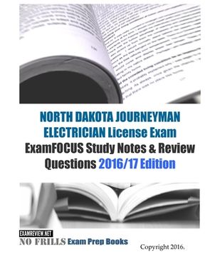 portada NORTH DAKOTA JOURNEYMAN ELECTRICIAN License Exam ExamFOCUS Study Notes & Review Questions 2016/17 Edition (en Inglés)