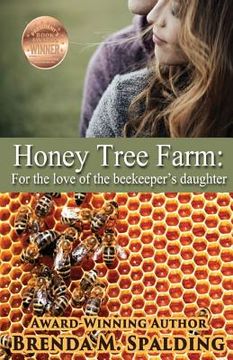 portada Honey Tree Farm: For the Love of the Beekeepers Daughter (en Inglés)