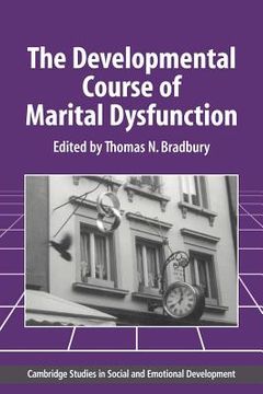 portada The Developmental Course of Marital Dysfunction (Cambridge Studies in Social and Emotional Development) (en Inglés)