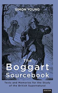 portada The Boggart Sourcebook: Texts and Memories for the Study of the British Supernatural (Exeter new Approaches to Legend, Folklore and Popular Belief) (en Inglés)
