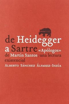 portada De Heidegger a Sartre "Apologos" de Martin Santos: Una Lectura ex Istencial