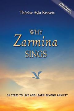 portada Why Zarmina Sings: 18 Steps to Live and Learn Beyond Anxiety (en Inglés)